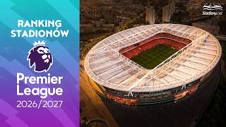 RANKING STADIONÓW PREMIER LEAGUE 2026/27