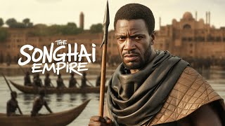 When Songhai Ruled Africas Greatest  Empire