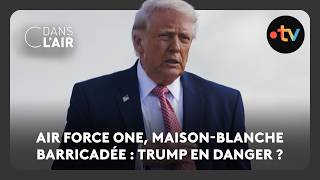 Air Force One, Maison-Blanche barricadée : Trump en danger ?