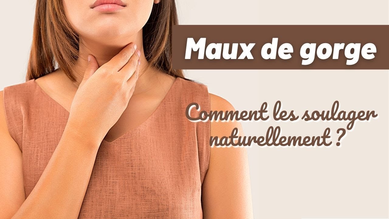 Maux de gorge : comment les apaiser au naturel ? | Soriavie