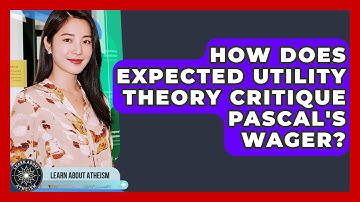 How Does Expected Utility Theory Critique Pascal