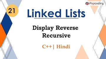 Display Reverse Recursive | Module : Linked Lists | In Hindi | C++ | Video_21