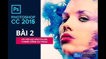 Bài 2.  Sơ lược về Photoshop CC 2015 -Thanh công cụ Tools