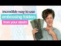 Try this awesome way to use your embossing folders