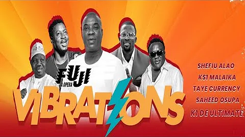 FUJI OPERA VIBRATION 2022 | K1 De-Ultimate, Saheed Osupa, Ks1 Malaika, Taiye Currency Grace Fuji Ope