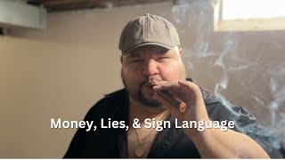 Money, Lies, & Sign Language
