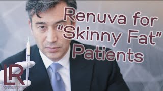 Renuva for the "Skinny Fat" Patient