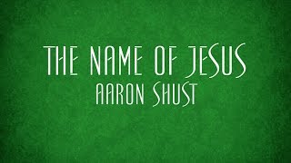 Watch Aaron Shust The Name Of Jesus video