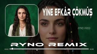 Yine Efkâr Çökmüş Dertli Başıma Ryno Remix Bir Vefasız Çıktı Karşıma
