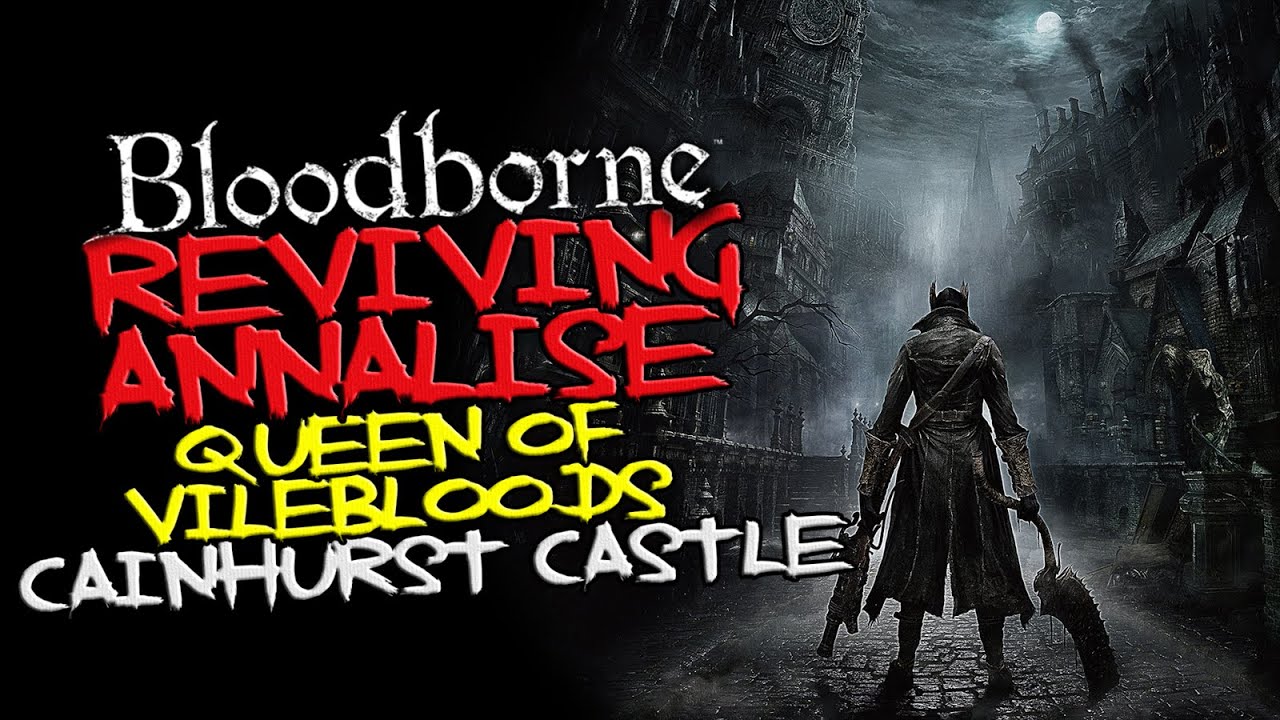 Bloodborne How To Revive Annalise Queen Of The Vilebloods After Alfred Kills Her YouTube