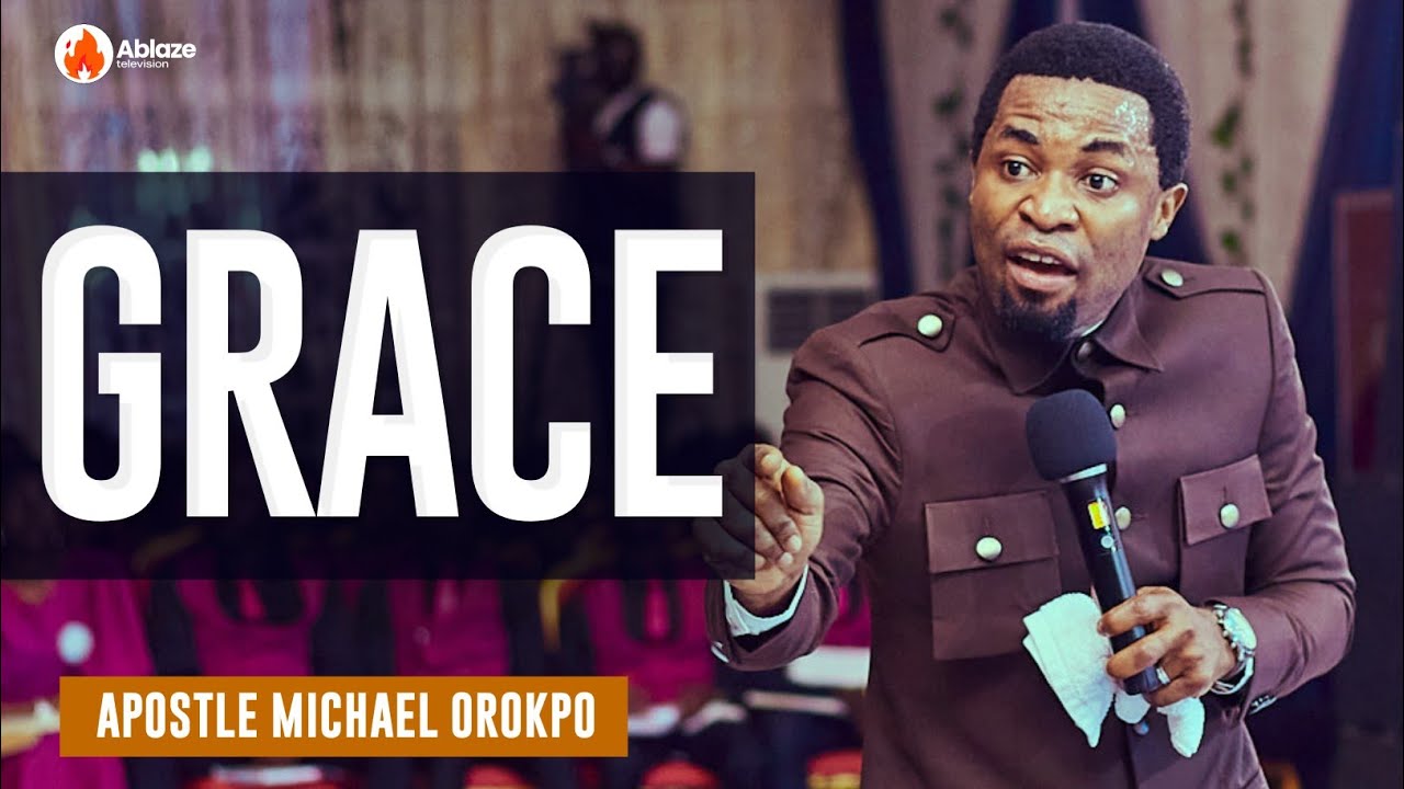 HOW TO ACTIVATE THE GRACE OF GOD IN YOUR LIFE | APOSTLE MICHAEL OROKPO