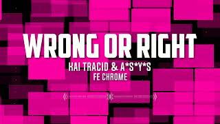 Kai Tracid & A*S*Y*S -  Wrong or Right (Fe Chrome)