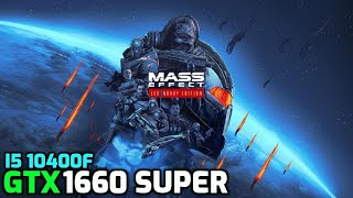 Mass Effect Legendary Edition | GTX 1660 Super | i5 10400f | Benchmark