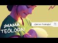 ¿Qué es la Teología? | Serie: Mamá Teóloga | Juntas en la Verdad