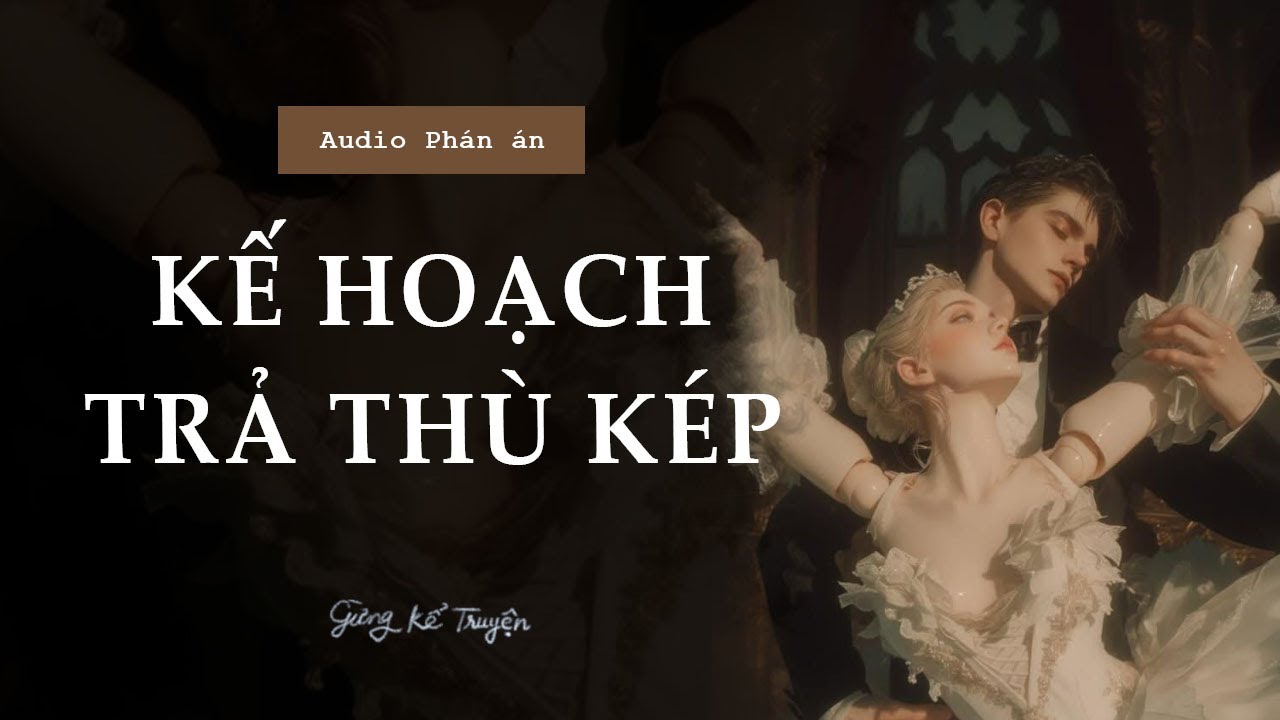[ FULL ] Kế Hoạch Trả Thù Kép | Audio Tâm Lý Tội Phạm | Gừng Kể Truyện