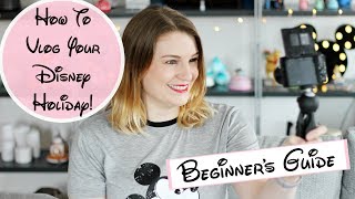 How to Vlog your Disney Holiday: Beginner's Guide | lilmisschickas screenshot 3