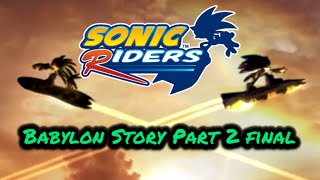 Sonic Riders - Babylon Story Part 2 FINAL