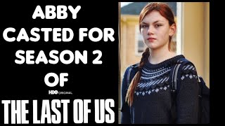 Was Abby Casted For Season 2 Of The Last of US on HBO???