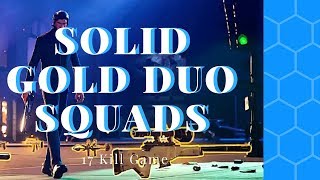 Fortnite BR Duo Squads | Our Loot Now * Solid Gold* (17 Kill Game)
