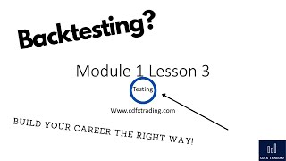Module 1 Lesson 3: Why You Need To Start Backtesting Now