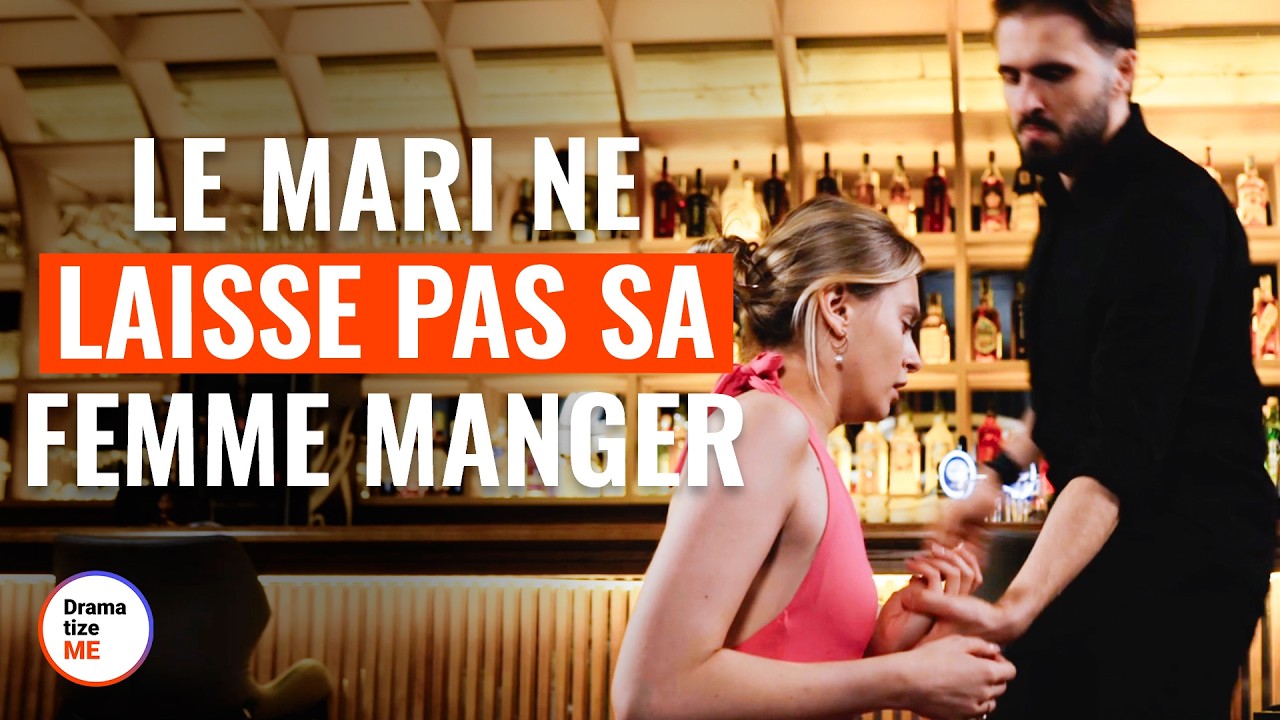 Le Mari Ne Laisse Pas Sa Femme Manger  | @DramatizeMeFrance