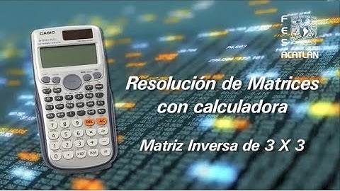 Resolución de matrices con calculadora: matriz inversa de 3 x 3