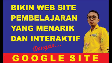 Belajar Membuat LMS dengan Google Site, membuat web site pembelajaran tanpa coding.