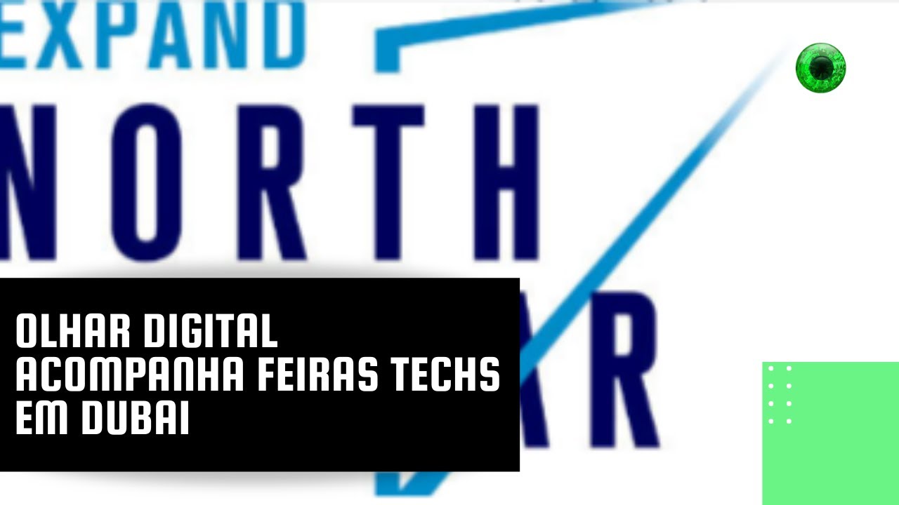 Olhar Digital acompanha feiras techs em Dubai