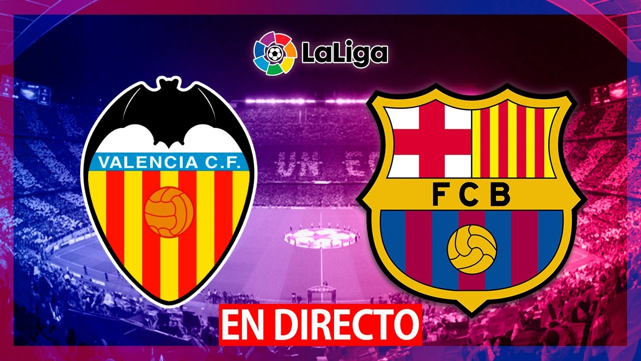 🔴VALENCIA CF VS FC BARCELONA EN VIVO | VALENCIA VS BARCELONA EN DIRECTO ...