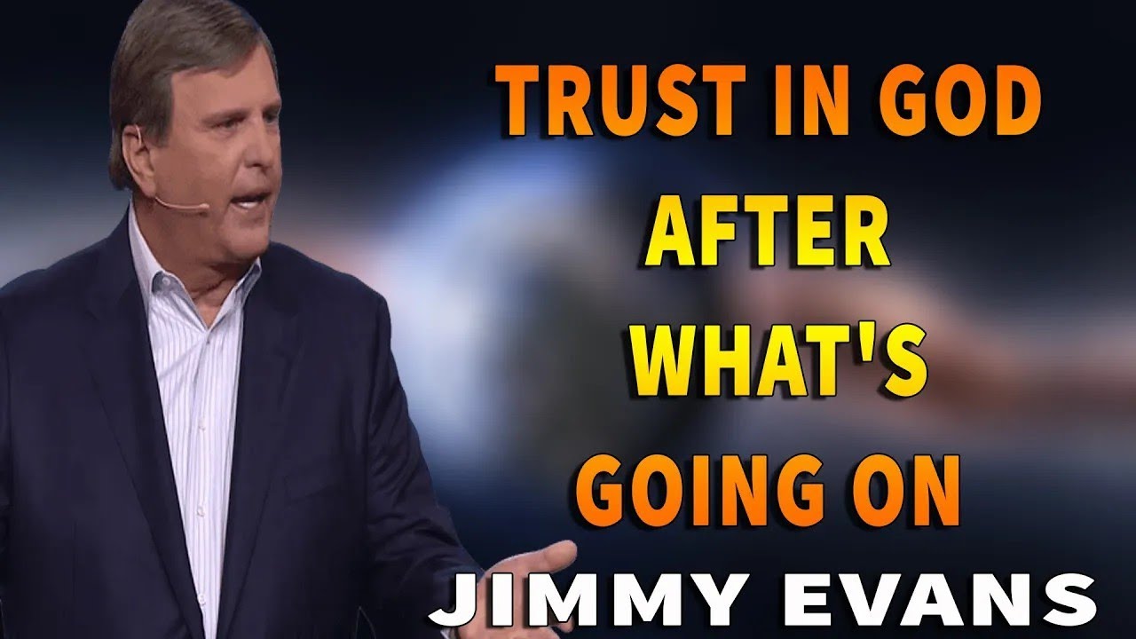 Special sermon trust in god after what s going on jimmy evans youtube