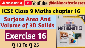 ICSE class 9 maths chapter 16, Surface Area And Volume of 3D Solids || Ex 16 ( Q 13 To Q 25 ) 