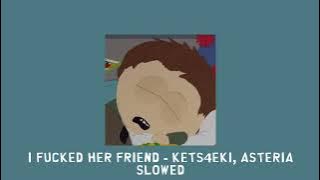I f̶u̶c̶k̶e̶d̶ her friend - kets4eki, asteria [slowed]