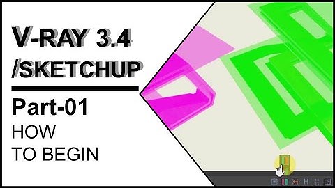 PART-1-HOW TO BEGIN WITH V-RAY 3.4 + SKETCHUP