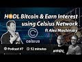 HODL Bitcoin to Earn Interest with Celsius Network | Podcast 007