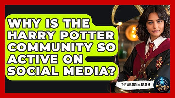 Why Is the Harry Potter Community So Active on Social Media? - The Wizarding Realm