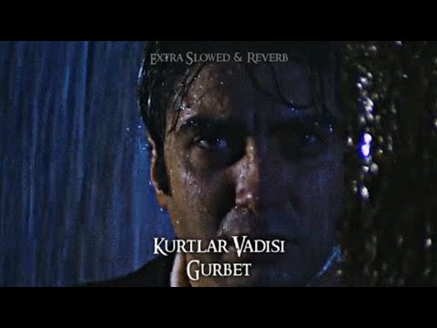 Kurtlar Vadisi - Gurbet (Extra Slowed-Reverb)