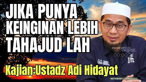 RAHASIA RIZKI DAN DI KABULKAN SEMUA KEINGINAN  KEISTIMEWAAN TAHAJUD Kajian:Ustadz Adi Hidayat