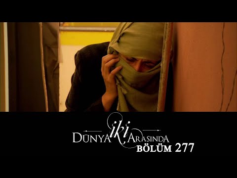 İki Dünya Arasında | Bölüm 277