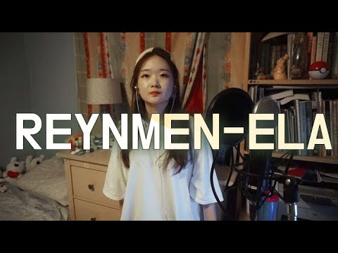 Ela - Reynmen (cover by koreli kiz)