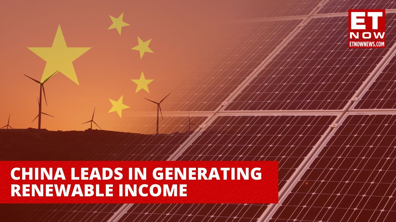 China Leads The World In Generating Renewable Income: What's Aiding The ...