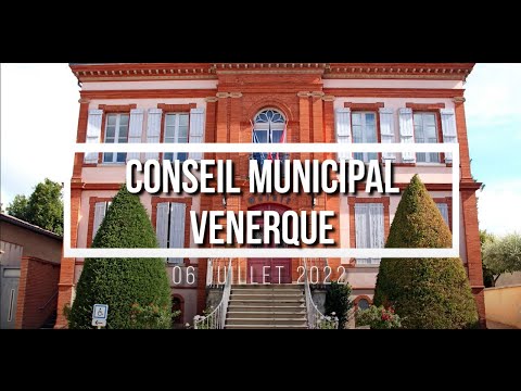 Conseil Municipal de venerque   06 Juillet 2022