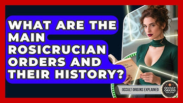 What Are The Main Rosicrucian Orders And Their History? - Occult Origins Explained