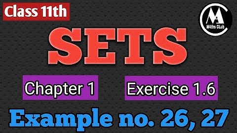 Sets Chapter 1 Exercise 1.6 | Example no. 26,27 | Class 11th maths | Ncert