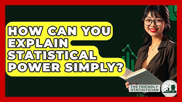 How Can You Explain Statistical Power Simply? - The Friendly Statistician