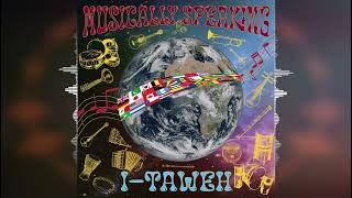 I-Taweh - Man Feel It Musically Speaking Album 2024 Tap Nat Muzik Evidence Music