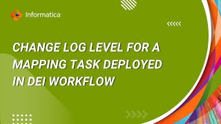 How to Change Log Level for a Mapping Task Deployed in a Workflow in DEI