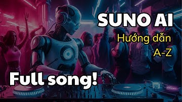 [Full] Hướng dẫn tạo bài hát bằng AI từ A-Z với Suno AI