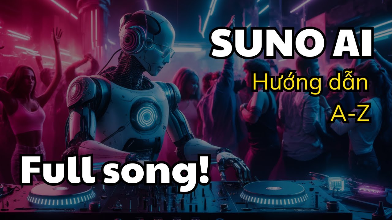 [Full] Instructions for creating songs with AI from A-Z with Suno AI