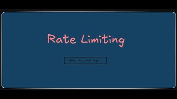Rate Limiting - what, why, and when