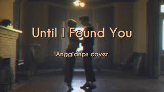 Until I Found You - Stephen Sanchez (Acoustic ver.) covered by Anggidnps | Lyrics
